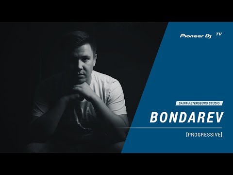 BONDAREV [ progressive ] @ Pioneer DJ TV | Saint-Petersburg