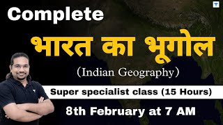 Complete Indian Geography in 15 Hours  Super Speci