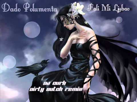 Dado Polumenta - Fali Mi Ljubav (DJ Cvrk Dirty Dutch Remix) 2011