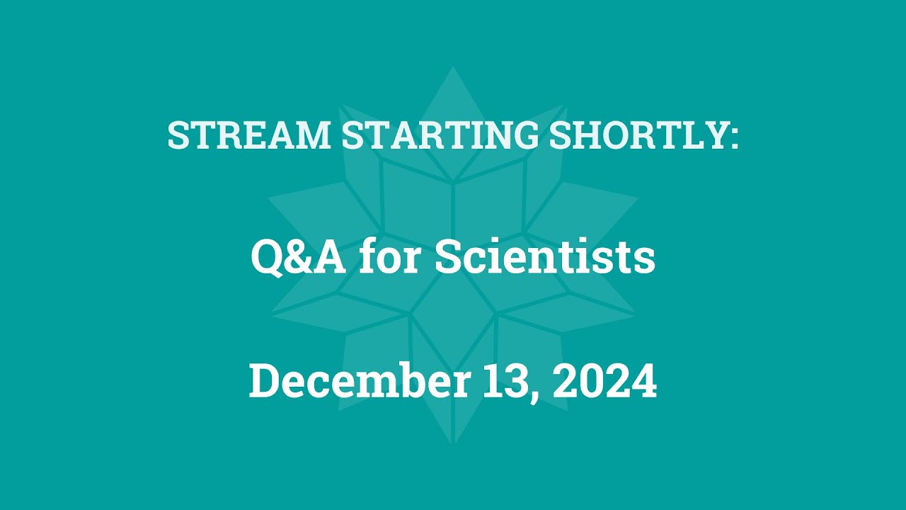Q&A for Scientists [December 13, 2024]