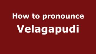 How to pronounce Velagapudi