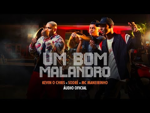 Um Bom Malandro - Sodré, Kevin o Chris e Mc Maneirinho (Audio Oficial)