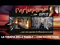 LA TERAPIA DELLE PAROLE OSPITE LO SCRITTORE FULVIO FIORI PARLIAMONE INSIEME Diretta Streaming
