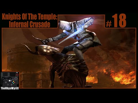 Knights Of The Temple: Infernal Crusade Playthrough | Part 18