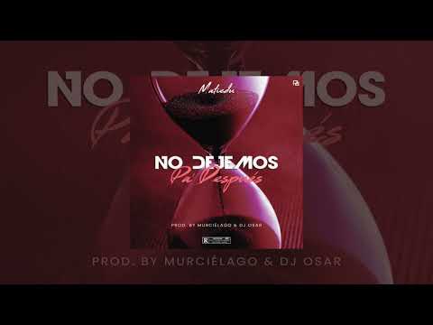 Matiedu - No Dejemos Pa' Después (prod. El Murciélago & Dj Osar)