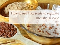 Flax Seeds To Regulate Menstrual Cycle Home Remedy Recipe Bowl Of Herbs