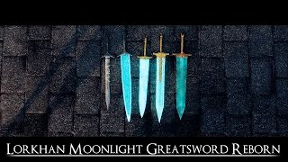 Skyrim Mod | Lorkhan Moonlight Greatsword Reborn