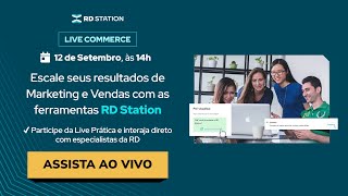 [Live Commerce] Escale seus resultados de Marketing e Vendas com as ferramentas RD Station
