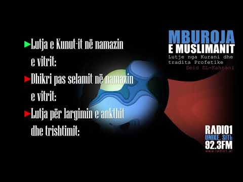 MBUROJA E MUSLIMANIT   17 Lutja e Kunutit ne Viter/ Dhikri pas Vitrit/ Lutja per largimin e ankthit