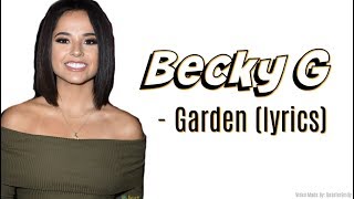 Becky G  - Garden (lyrics)