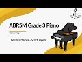 The Entertainer by Scott Joplin, ABRSM Grade 3 Piano (2023 & 2024) - Study Guidance and Analysis