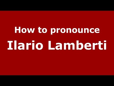 How to pronounce Ilario Lamberti (Italian/Italy)  - PronounceNames.com