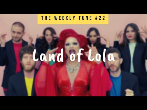 The Weekly Tune #22 - Land of Lola (feat. MISS SISTRATA)