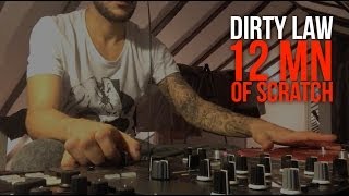 DIRTY LAW // 12MN OF SCRATCH // FREESTYLE