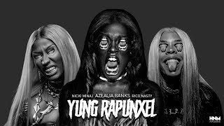 Azealia Banks - Yung Rapunxel (feat. Nicki Minaj &amp; Rico Nasty) [MASHUP]