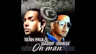 Daddy Yankee Ft. Sean Paul - Oh man!