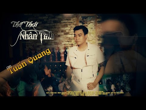 Thế thái nhân tình - Tuấn Quang