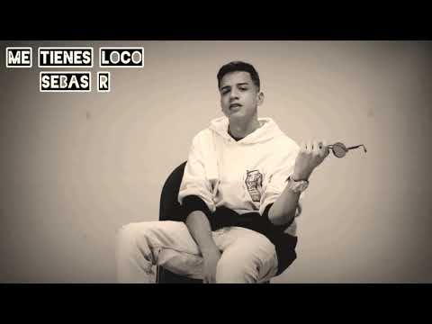 Me tienes loco - Sebas R