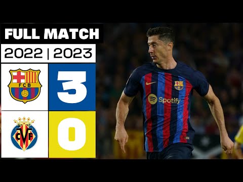 FC Barcelona 3 - 0 Villarreal CF | FULL MATCH | LALIGA EA SPORTS 2022/23