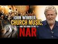 John Wimber, Church Music, and the Road To The NAR | Bruce Heying | Podcast Episode 591