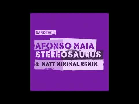 Afonso Maia - Stereosaurus ( Matt Minimal Remix ) - Sabotage