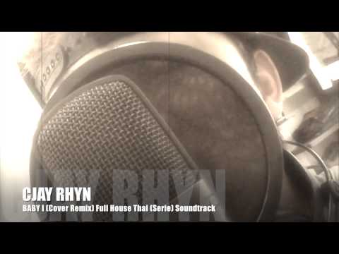 Baby I (Cover Remix) by Cjay Rhyn (Full House Thai) Sound track