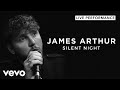 James Arthur - Silent Night (Live) | Vevo Live Performance