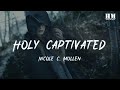 Nicole - Holy Captivated [lyric]