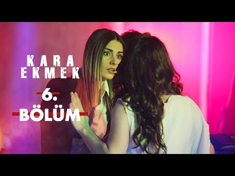 Kara Ekmek 6. Bölüm