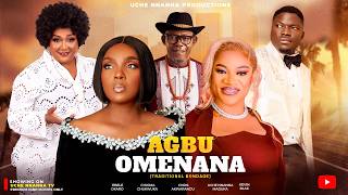 AGBU OMENANA (Latest 2026 Nigeria Movie) - CHIOMA CHUKWUKA, EBELE OKARO, UCHE NNANNA, KEVIN BLAK.