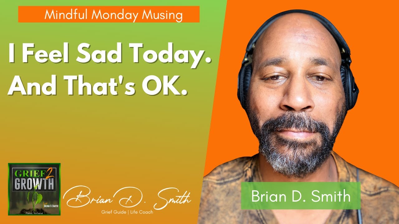 I Feel Sad Today. And That's OK.