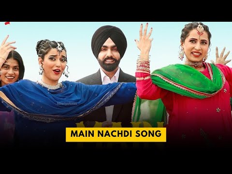 Main Nachdi | Saunkan Saunkanay 2 | Ammy Virk, Sargun M, Nimrat K | Desi Crew | Jasmeen, Kaptaan