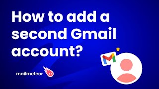 How to Add a Second Gmail Account?