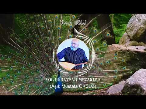 Yaşar USLU - Yol Uğratsan Mezarıma - (Aşık Mustafa Öksüz)