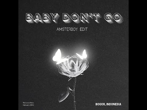 BABY DON'T GO - AMSTERBOY EDIT (FREE DOWNLOAD) #becakarmy