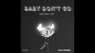 Download lagu BABY DON'T GO - AMSTERBOY EDIT (FREE DOWNLOAD) #becakarmy mp3