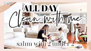 ALL DAY CLEAN WITH ME WITH | SAHM WITH 2 UNDER 2