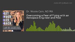 Overcoming a Fear of Flying with an Aerospace Engineer &amp; Pilot | Ep. 26 (Audio Only)