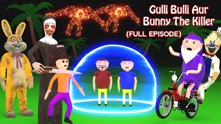 GULLI BULLI AUR BUNNY THE KILLER ( FULL EPISODE ) | EVIL NUN HORROR STORY | GULLI BULLI