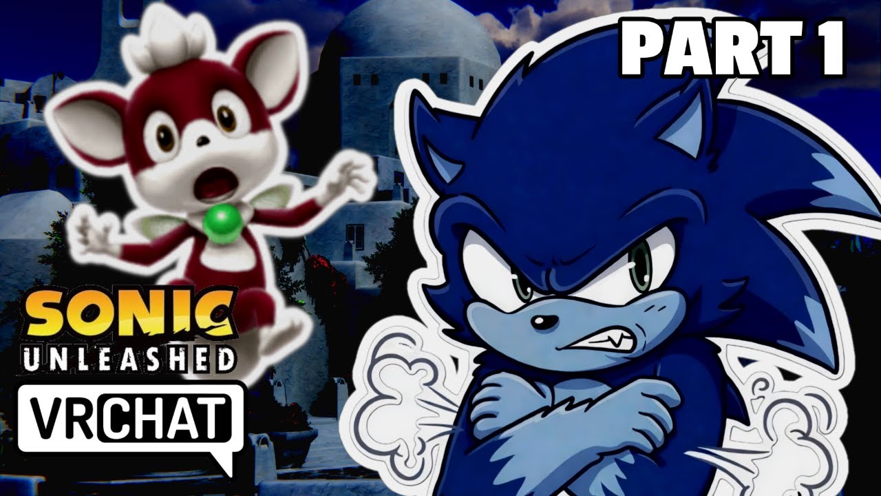 Sonic Unleashed but it's VRChat (Part 1)