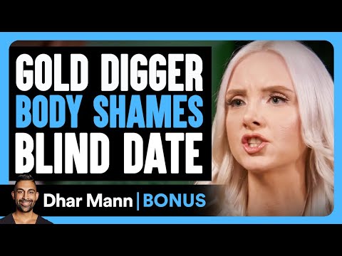 Gold Digger BODY SHAMES Blind Date | Dhar Mann Bonus!