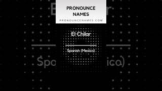 How to pronounce El Chilar