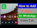 How to Add Filter On WhatsApp Video Call? Enable WhatsApp Video Call Filters 2024 Update