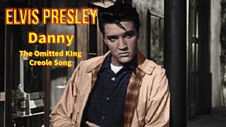 Elvis Presley - Danny - The &quot;omitted&quot; King Creole song