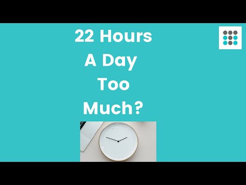IS 22 HOURS A DAY TOO MUCH??? Dr. Bailey