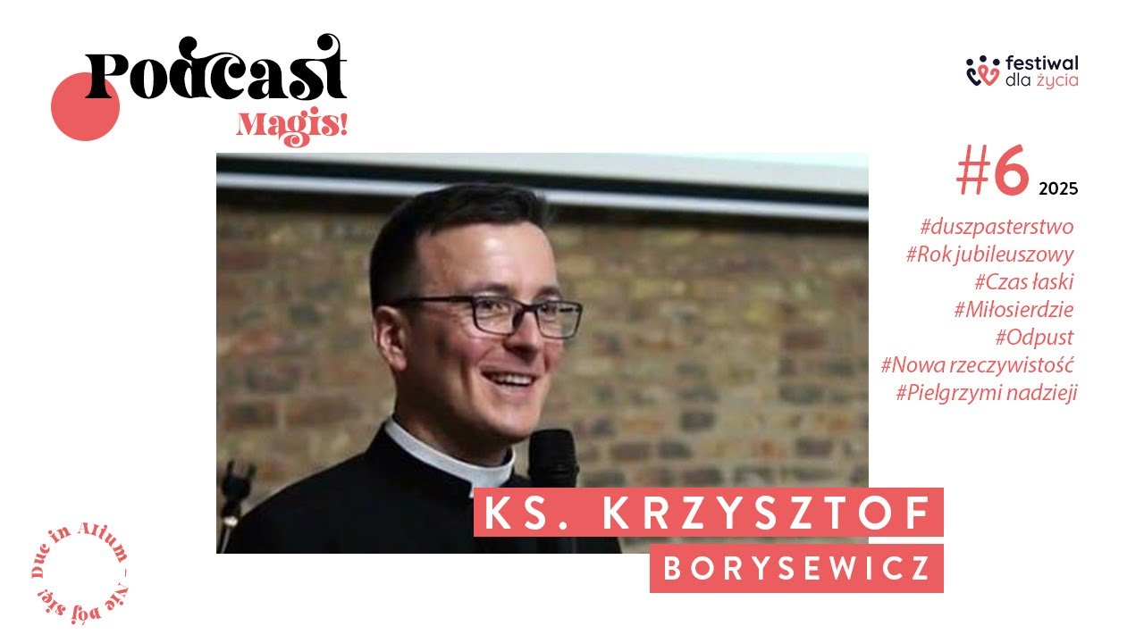 #6 | Rok Jubileuszowy - czas łaski | Rozmowa z ks. Krzysztofem Borysewiczem | MAGIS Podcast