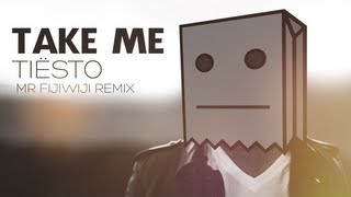 Tiësto - Take Me (Mr FijiWiji Remix)
