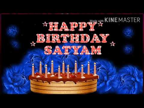 Happy birthday to you happy birthday to you Satyam