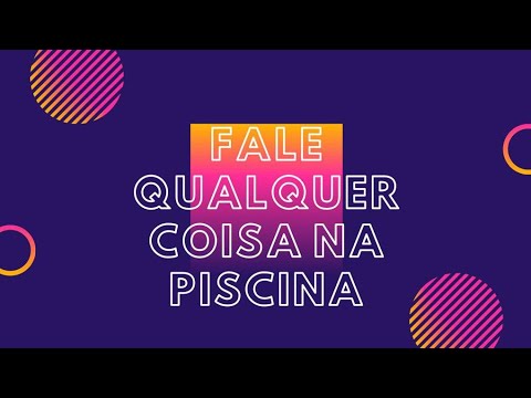 FALE QUALQUER COISA NA PISCINA ▶3:59 ▶3:59