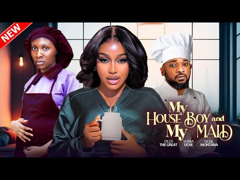 MY HOUSE BOY AND MY MAID - Uche Montana, Sonia Uche, Deza the Great | 2025 Nigerian Marriage Movie